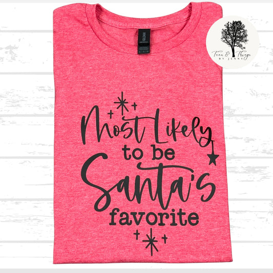 "Most Likely Santa`s Favorite"T-Shirt